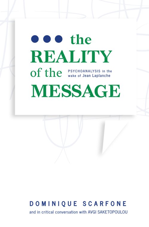The Reality of the Message - Psychoanalysis in the wake of Jean Laplanche